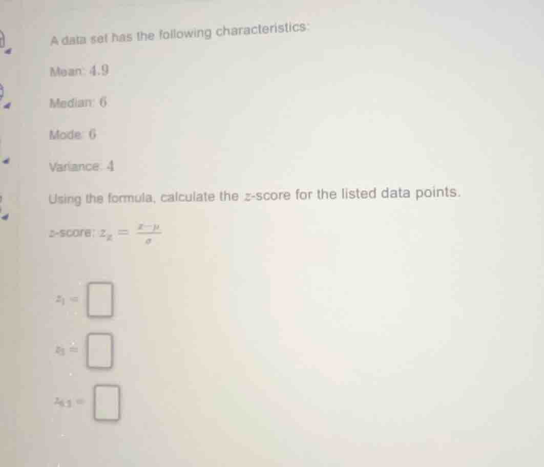 a data set has the following characteristics: mean: 4.9 median: 6 mode:…