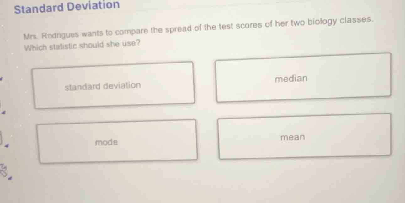standard deviation mrs. rodrigues wants to compare the spread of the te…