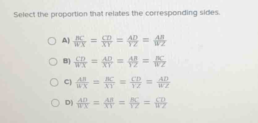 select the proportion that relates the corresponding sides. a) $\frac{b…