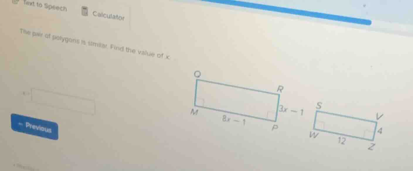 the pair of polygons is similar. find the value of x. image of two simi…