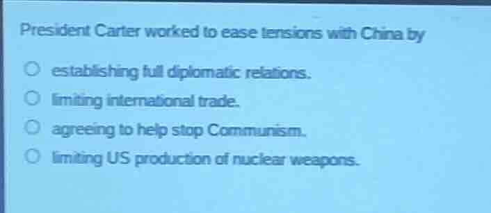 president carter worked to ease tensions with china by establishing ful…
