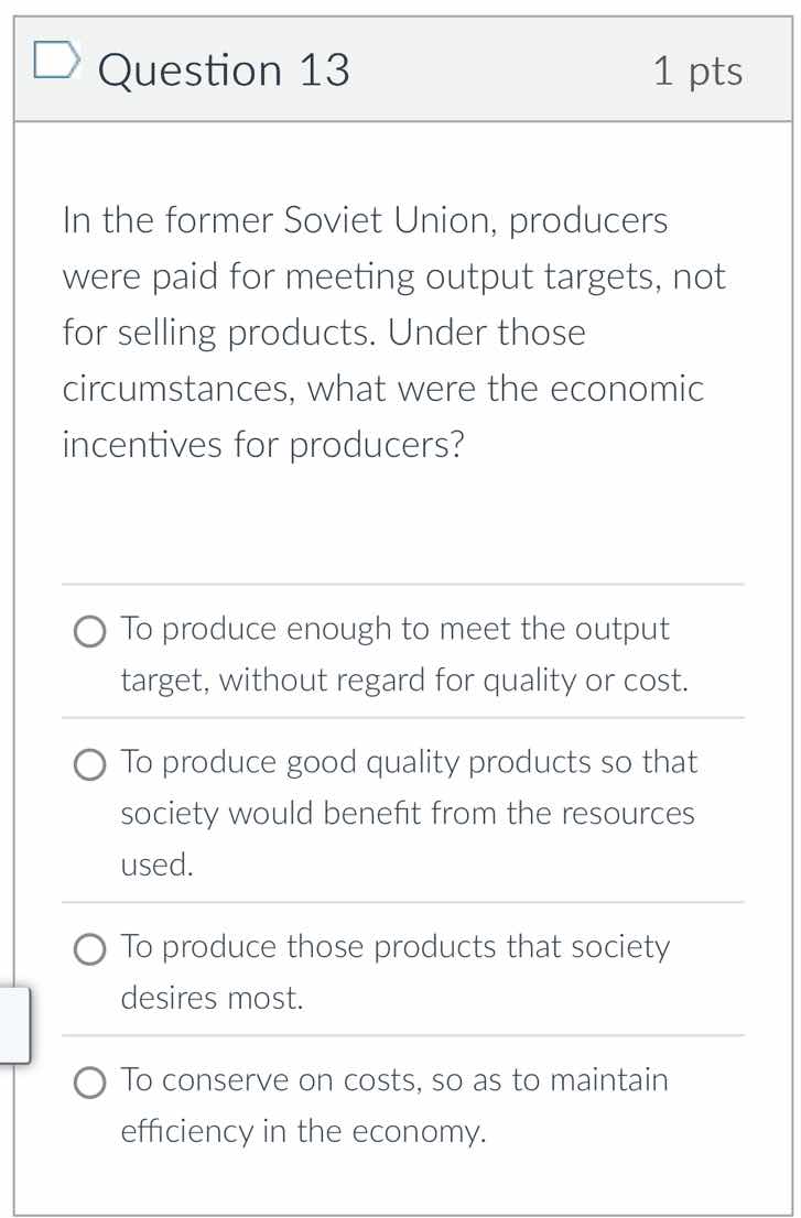 question 13 1 pts in the former soviet union, producers were paid for m…
