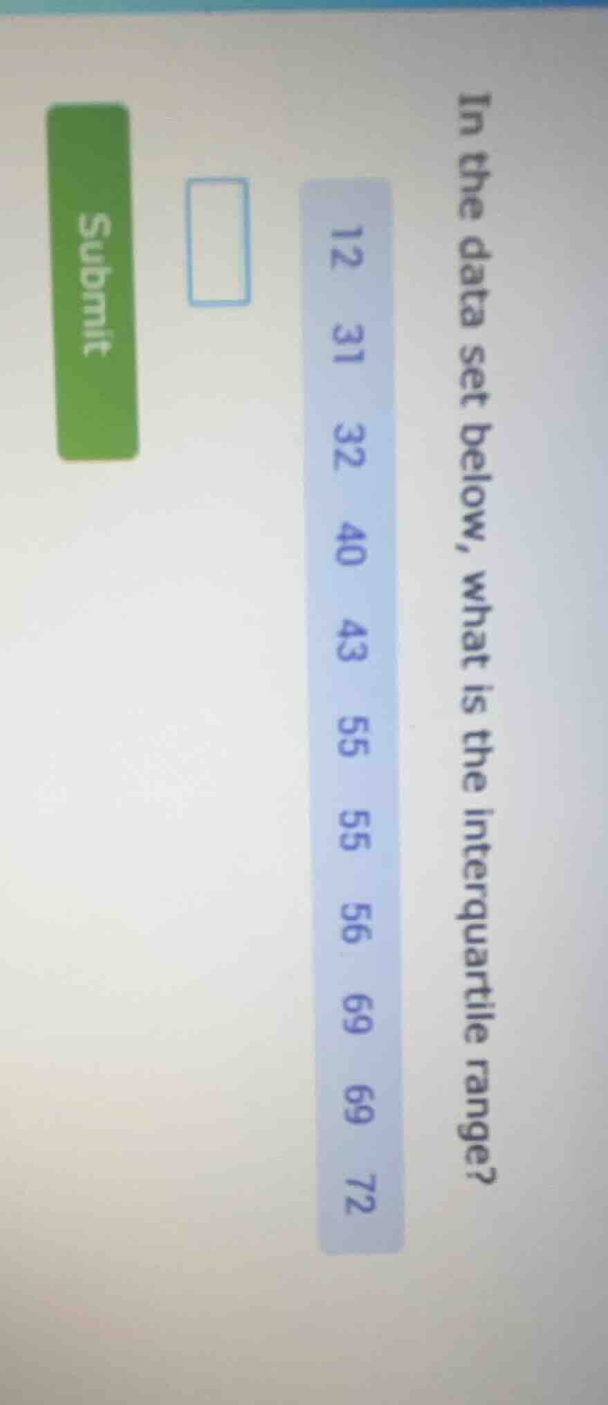 in the data set below, what is the interquartile range? 12 31 32 40 43 …