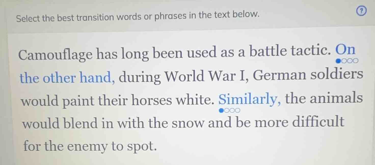 select the best transition words or phrases in the text below. camoufla…