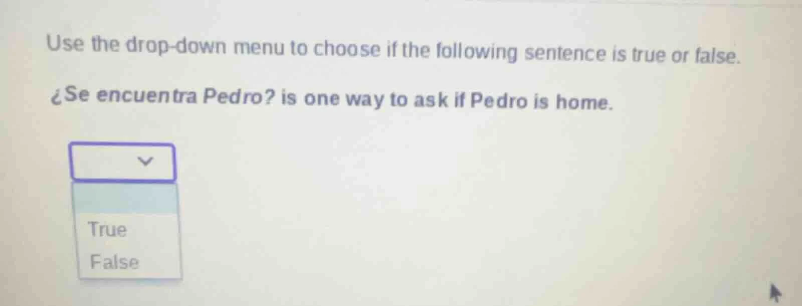 use the drop-down menu to choose if the following sentence is true or f…