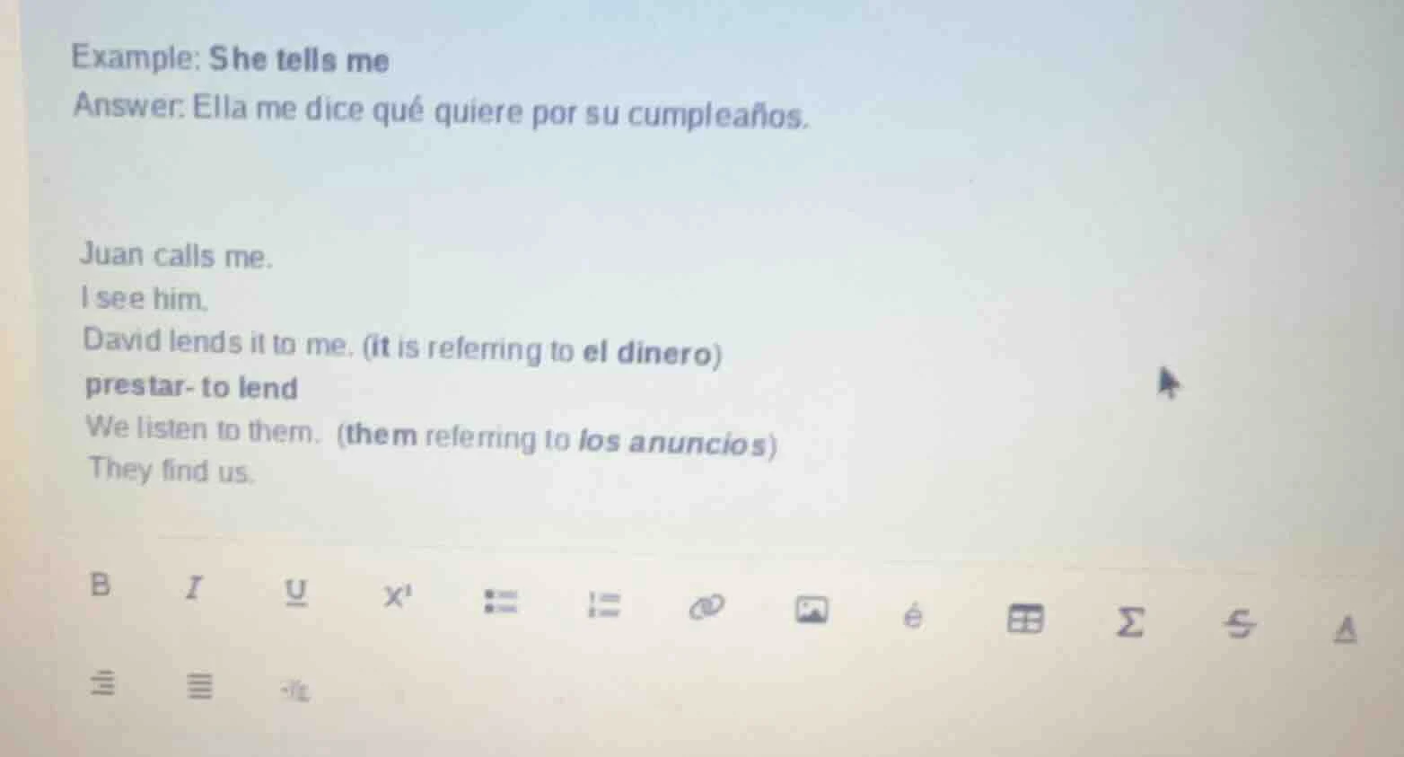example: she tells me answer: ella me dice qué quiere por su cumpleaños…