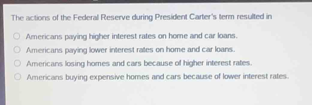 the actions of the federal reserve during president carters term result…