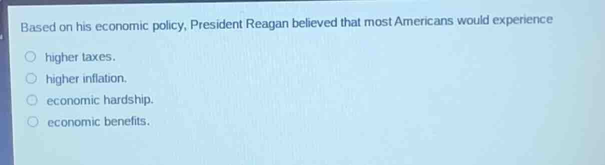 based on his economic policy, president reagan believed that most ameri…
