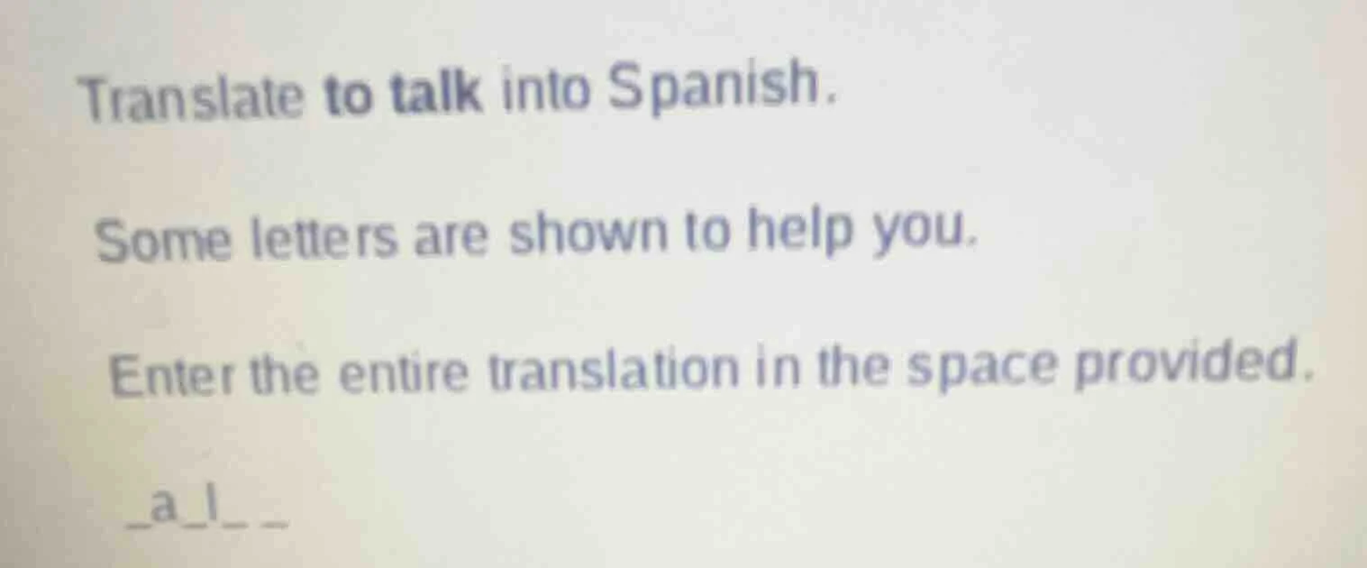 translate to talk into spanish. some letters are shown to help you. ent…