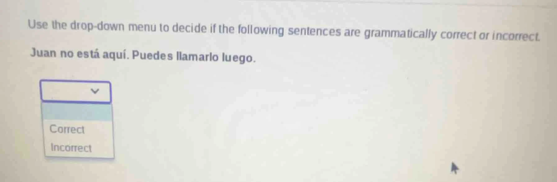 use the drop-down menu to decide if the following sentences are grammat…