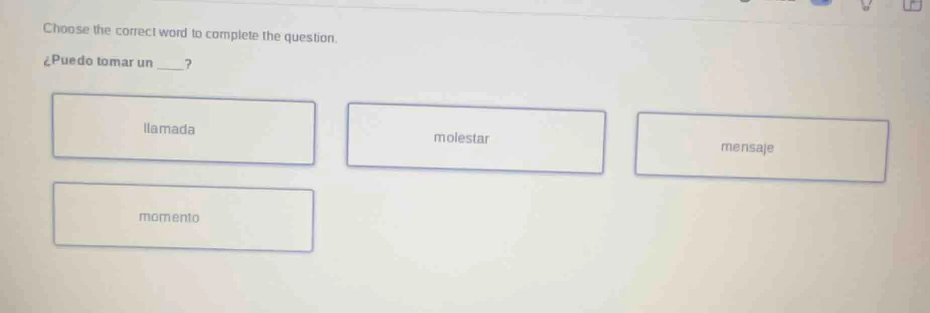 choose the correct word to complete the question. ¿puedo tomar un ____?…