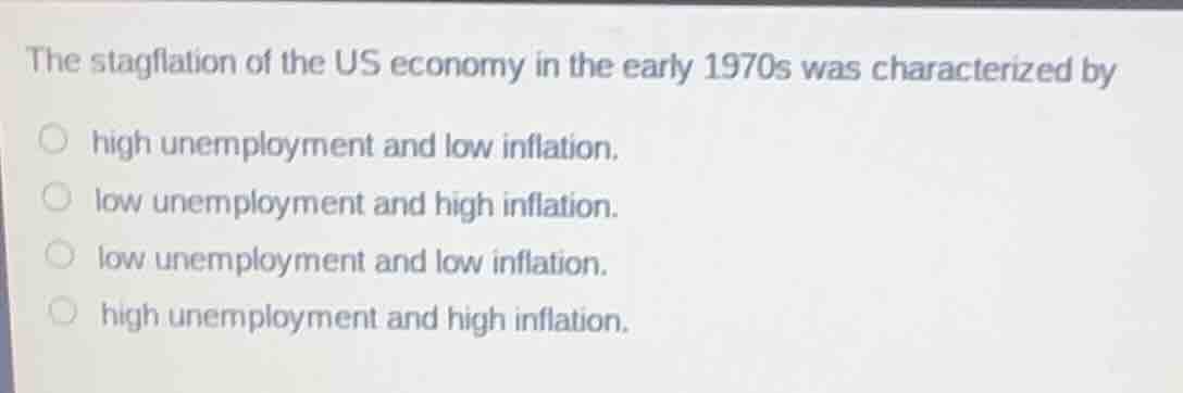 the stagflation of the us economy in the early 1970s was characterized …