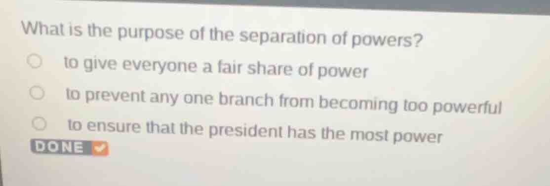 what is the purpose of the separation of powers? to give everyone a fai…
