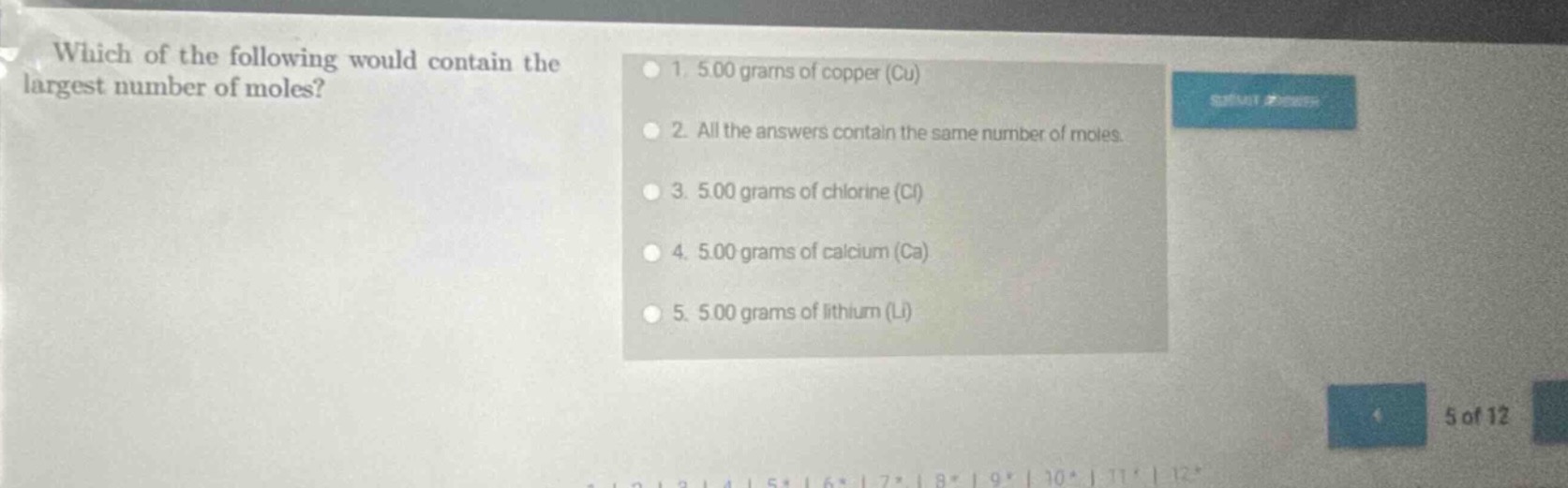 which of the following would contain the largest number of moles? 1. 5.…
