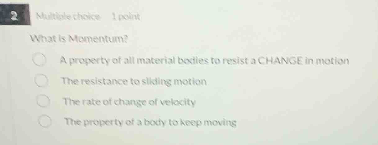 2 multiple choice 1 point what is momentum? a property of all material …
