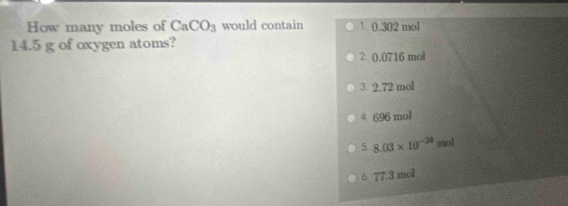 how many moles of caco₃ would contain 14.5 g of oxygen atoms? 1. 0.302 …