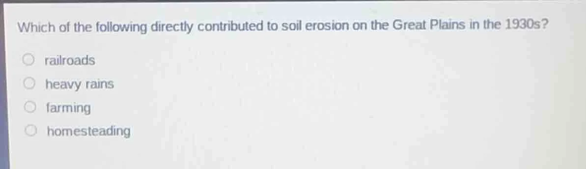 which of the following directly contributed to soil erosion on the grea…