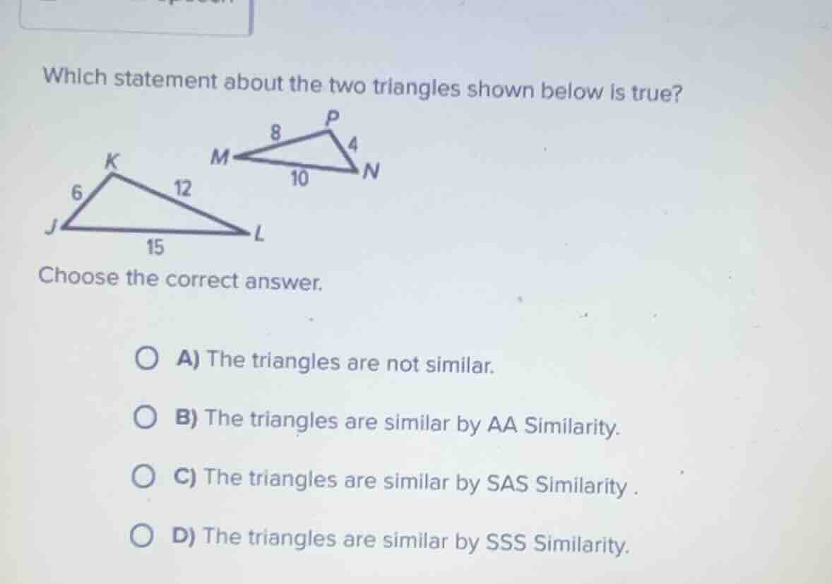 which statement about the two triangles shown below is true? triangle j…