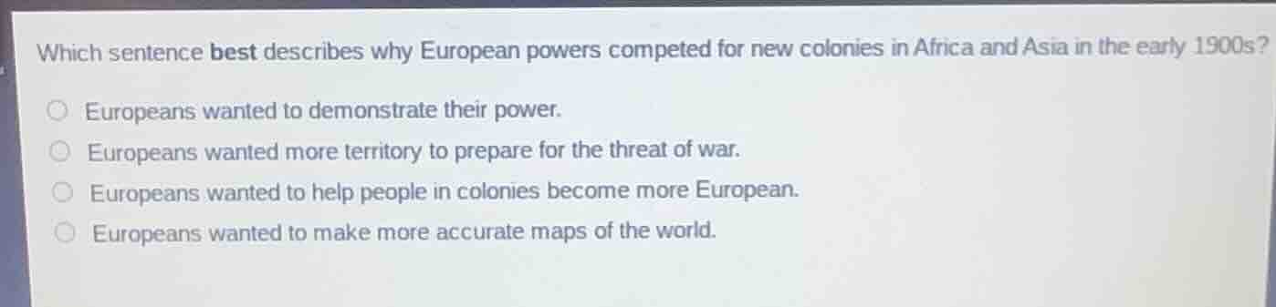 which sentence best describes why european powers competed for new colo…