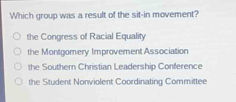which group was a result of the sit-in movement? ○ the congress of raci…