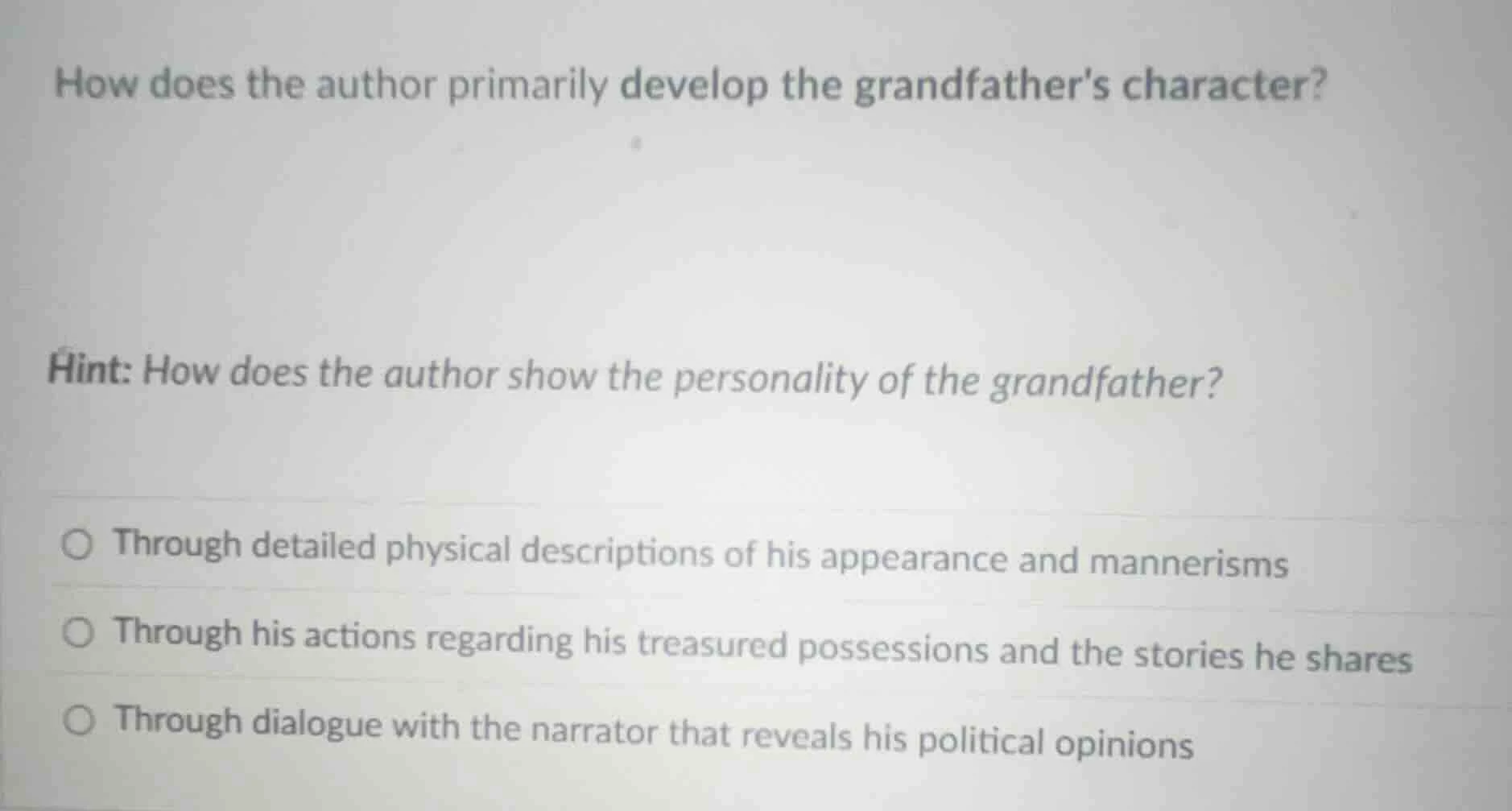 how does the author primarily develop the grandfathers character? hint:…