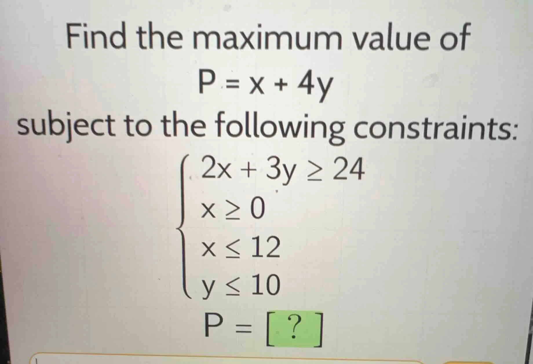 find the maximum value of p = x + 4y subject to the following constrain…