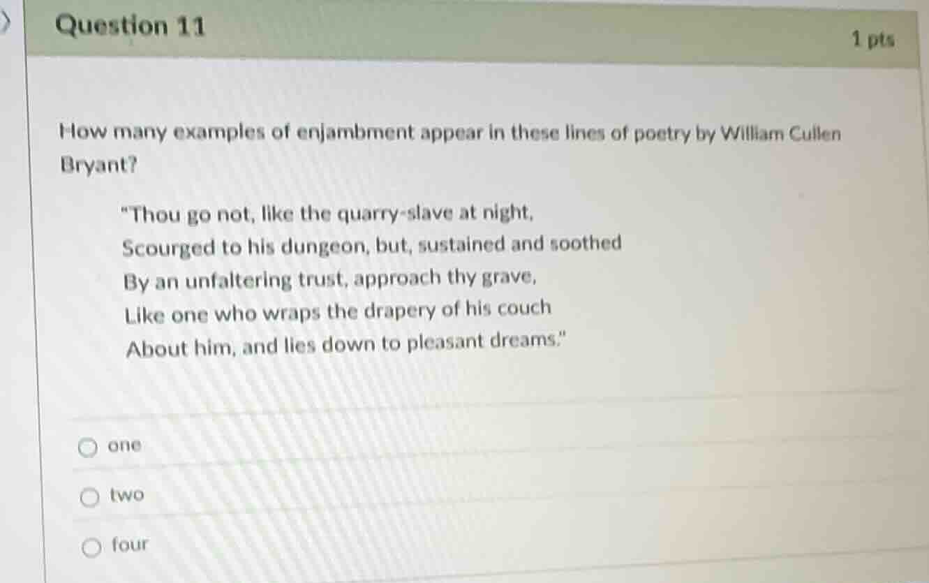 question 11 1 pts how many examples of enjambment appear in these lines…
