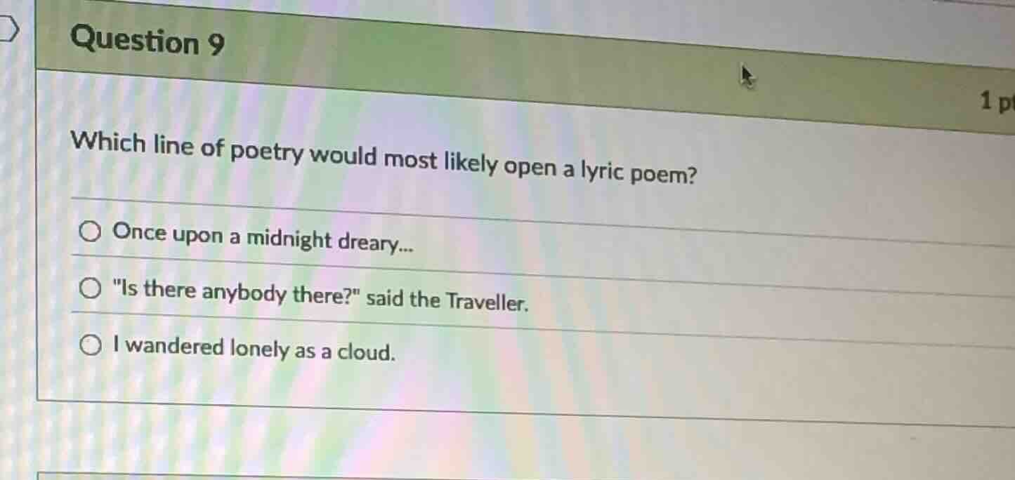 question 9 1 pt which line of poetry would most likely open a lyric poe…