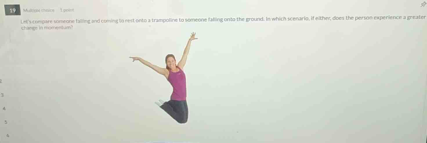 19 multiple choice 1 point lets compare someone falling and coming to r…