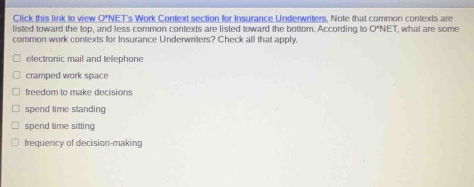click this link to view o*nets work context section for insurance under…