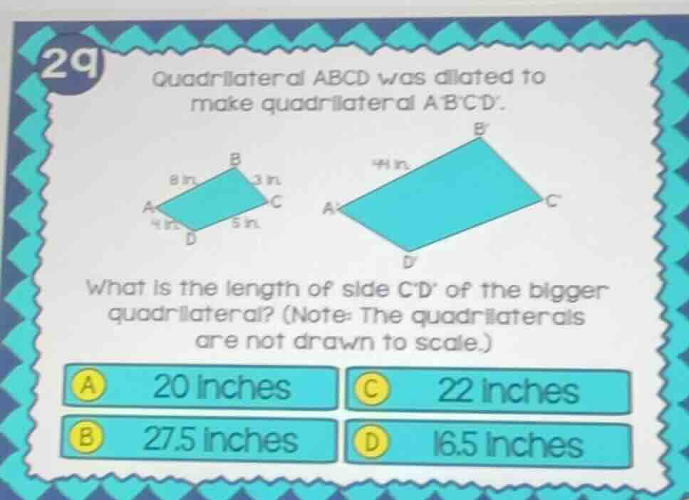 29 quadrilateral abcd was dilated to make quadrilateral abcd. (there ar…