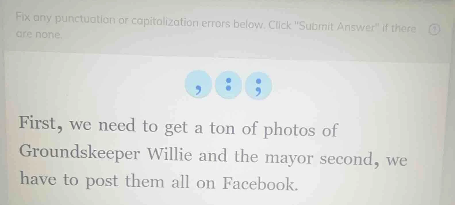 fix any punctuation or capitalization errors below. click \submit answe…