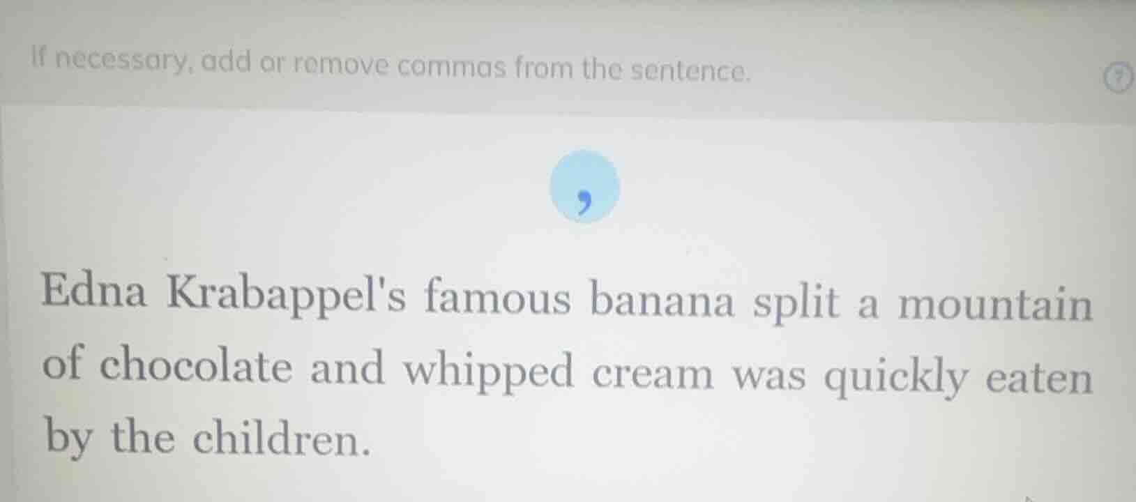 if necessary, add or remove commas from the sentence. edna krabappels f…