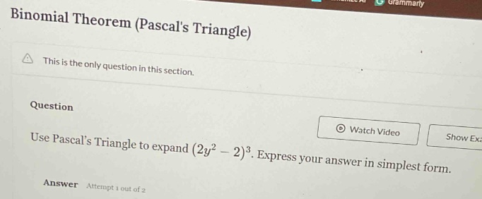 binomial theorem (pascals triangle) this is the only question in this s…