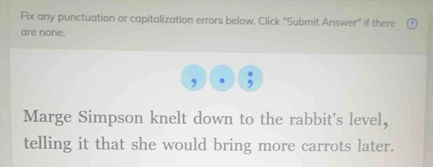 fix any punctuation or capitalization errors below. click \submit answe…