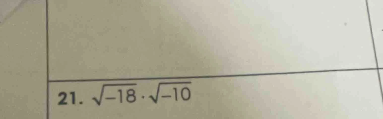 21. \\(sqrt{-18} cdot sqrt{-10}\\)