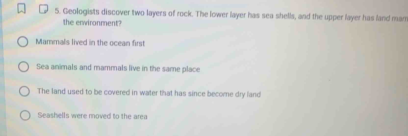 5. geologists discover two layers of rock. the lower layer has sea shel…