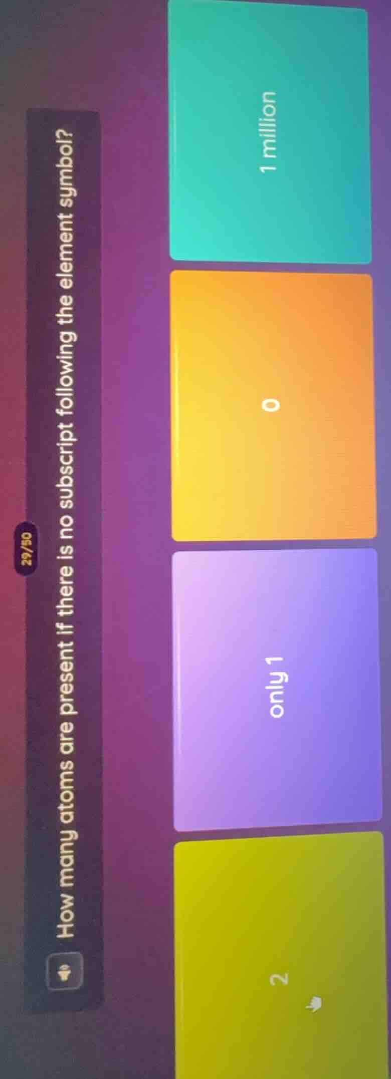 29/50 how many atoms are present if there is no subscript following the…