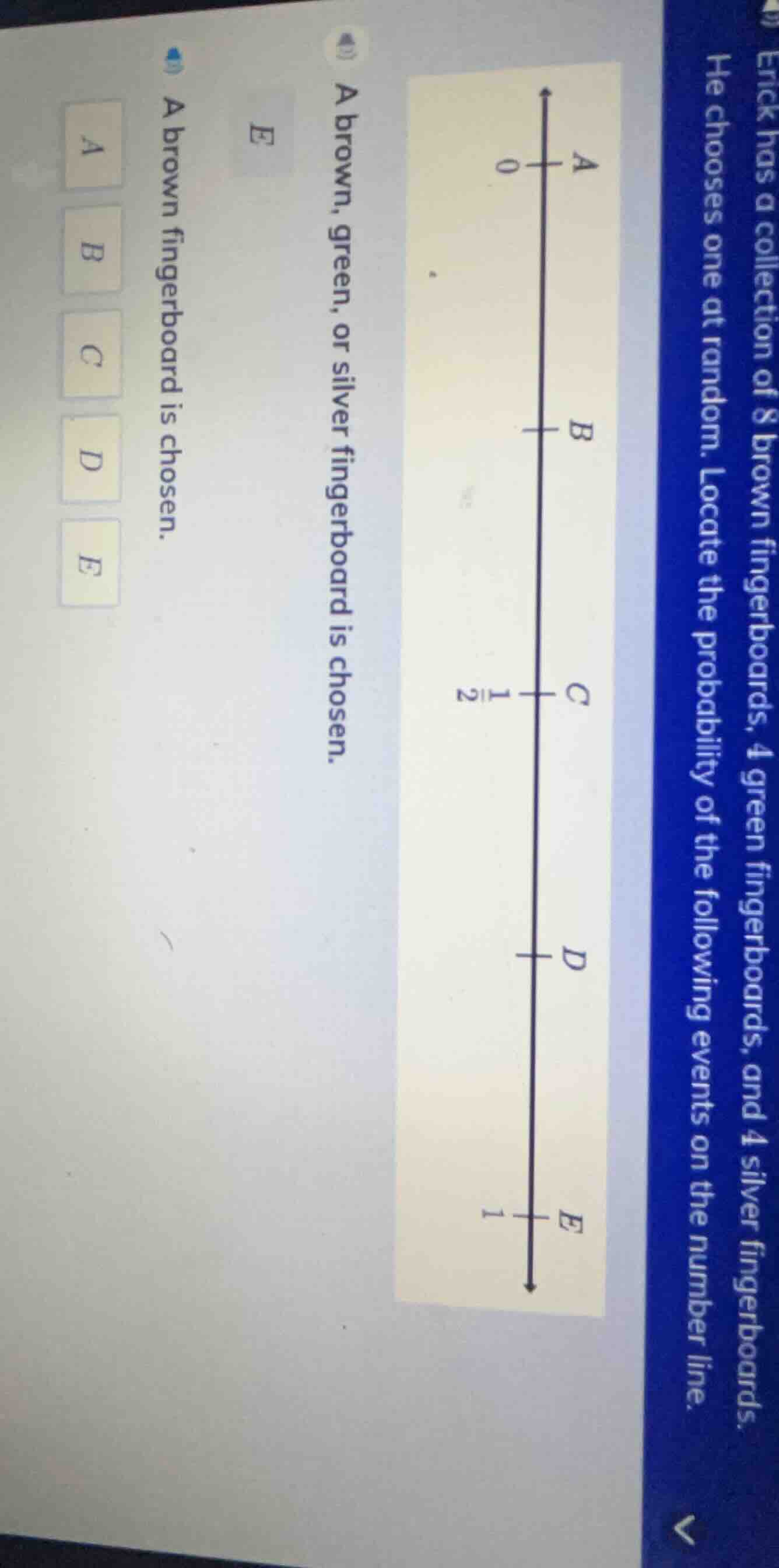 erick has a collection of 8 brown fingerboards, 4 green fingerboards, a…