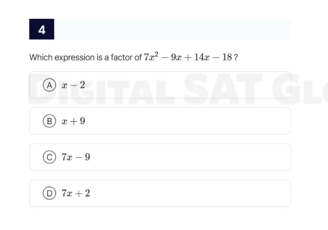 4 which expression is a factor of (7x^2 - 9x + 14x - 18)? (a) (x - 2) (…