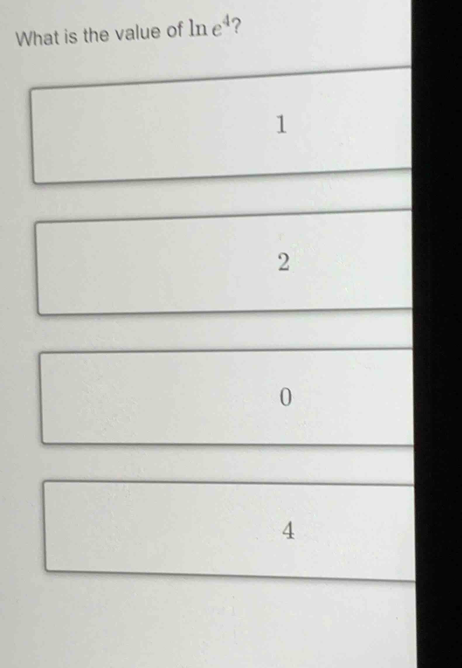 what is the value of $ln e^4$? 1 2 0 4