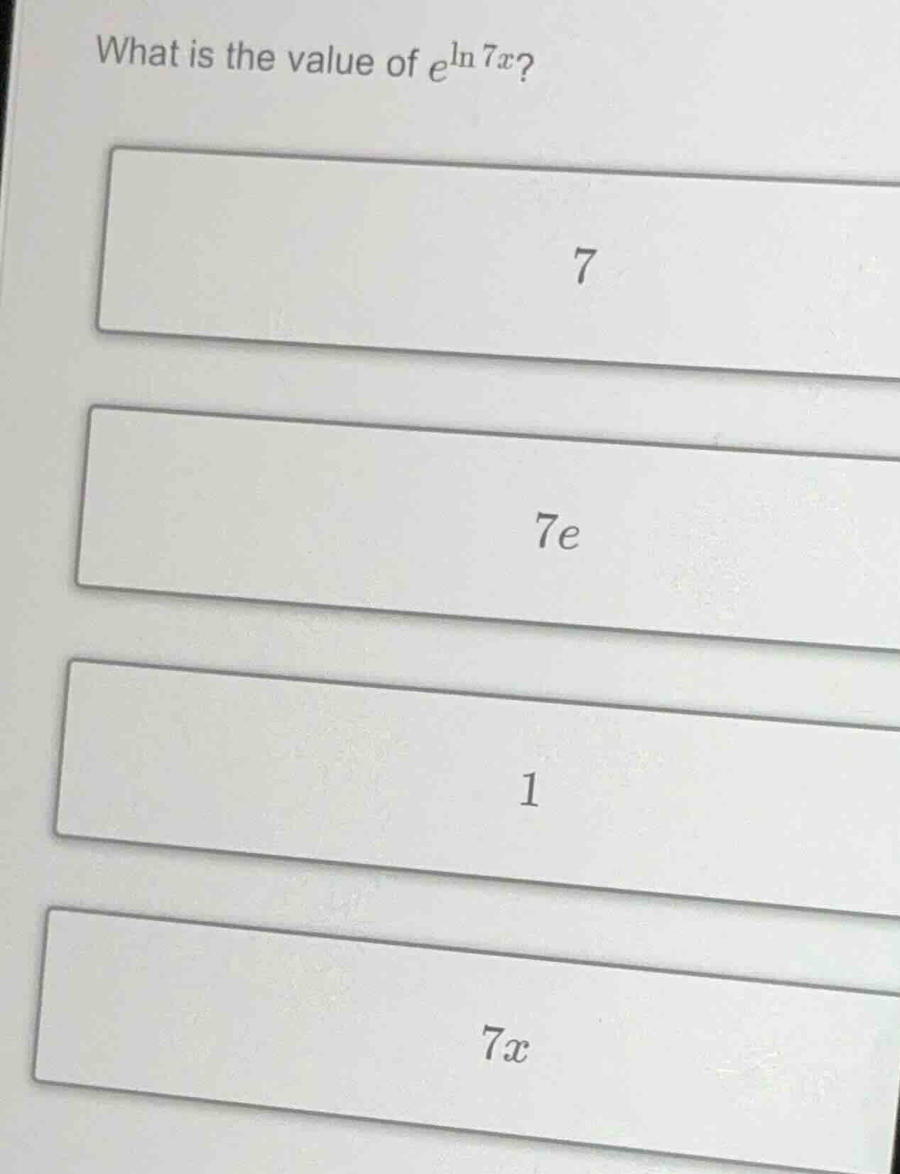 what is the value of $e^{ln 7x}$? 7 7e 1 7x