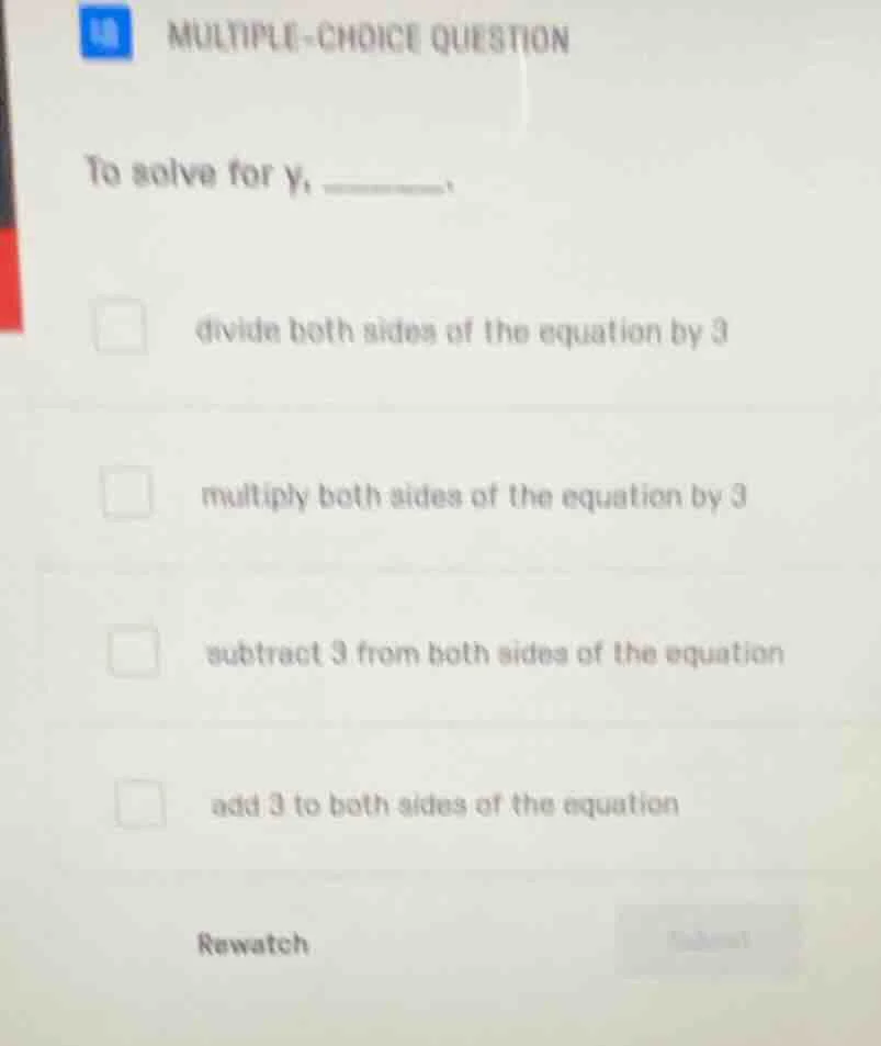 multiple-choice question to solve for y, divide both sides of the equat…