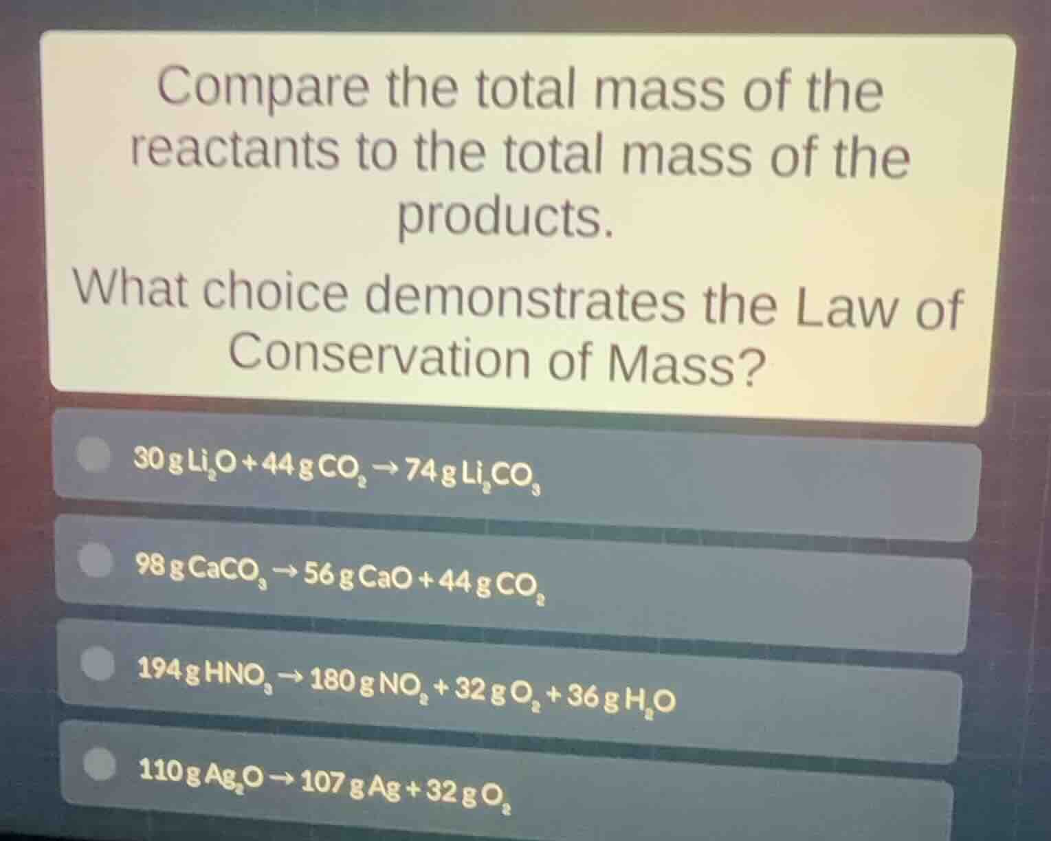 compare the total mass of the reactants to the total mass of the produc…