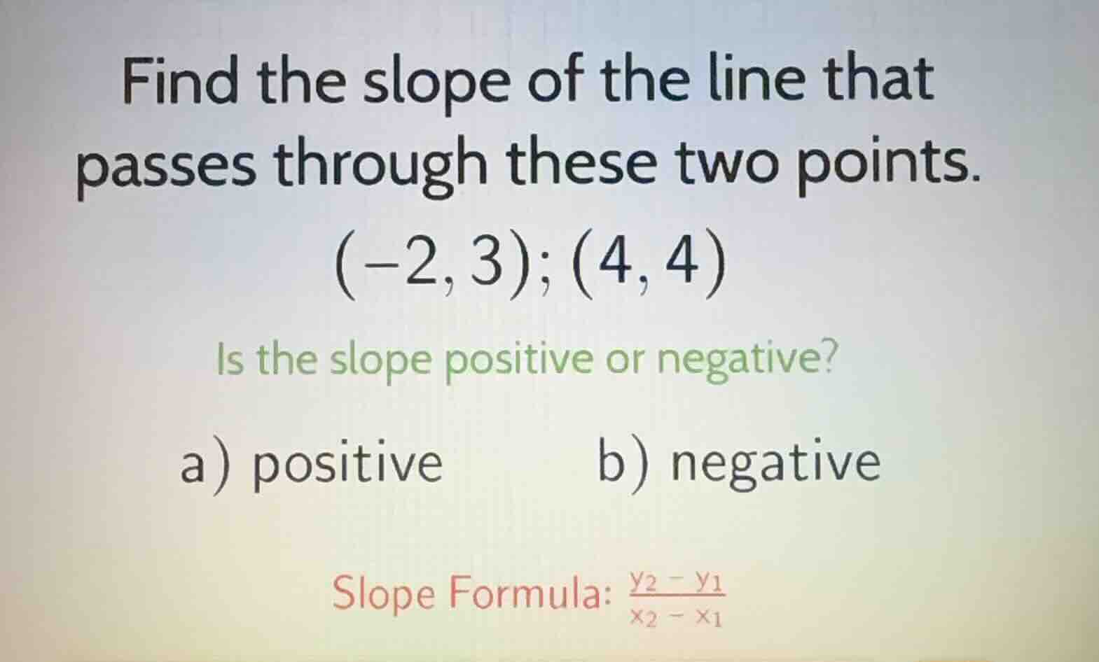 find the slope of the line that passes through these two points. (-2, 3…