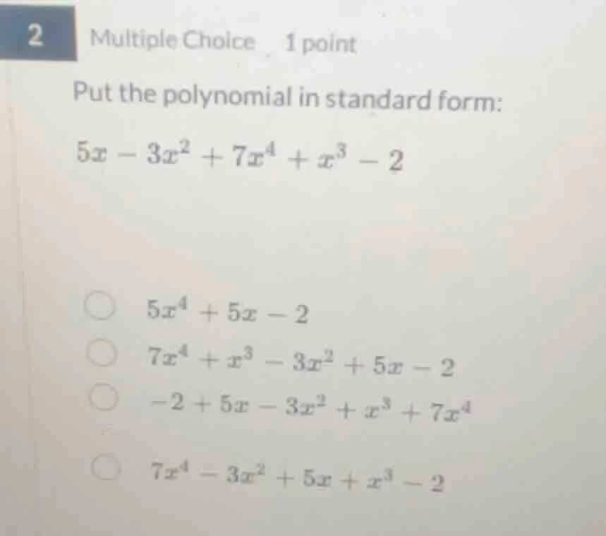 2 multiple choice 1 point put the polynomial in standard form: $5x - 3x…