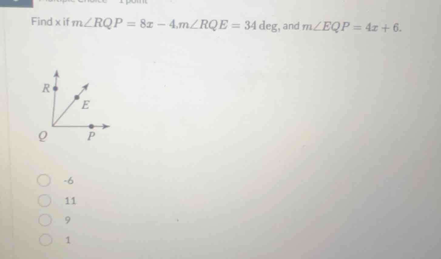 find x if m∠rqp = 8x - 4, m∠rqe = 34 deg, and m∠eqp = 4x + 6. options: …