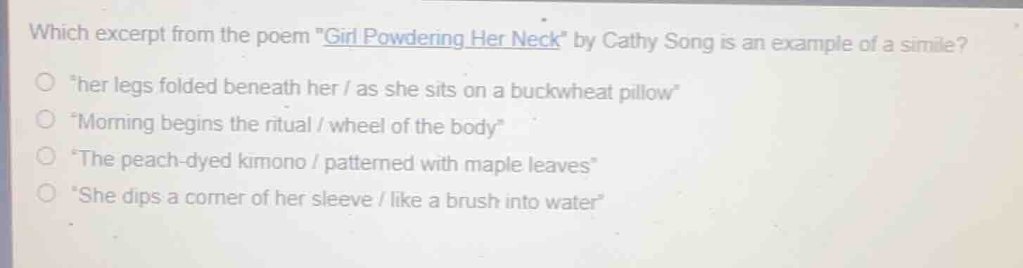 which excerpt from the poem \girl powdering her neck\ by cathy song is …