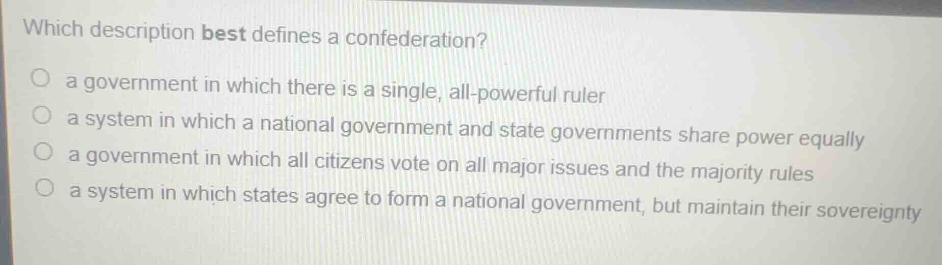 which description best defines a confederation? ○ a government in which…