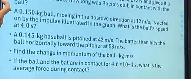 how long was rocios club in contact with the ball? a 0.150-kg ball, mov…